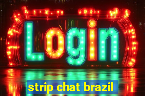 strip chat brazil